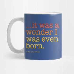 ...it was a wonder I was even born. | Back to the Future Mug